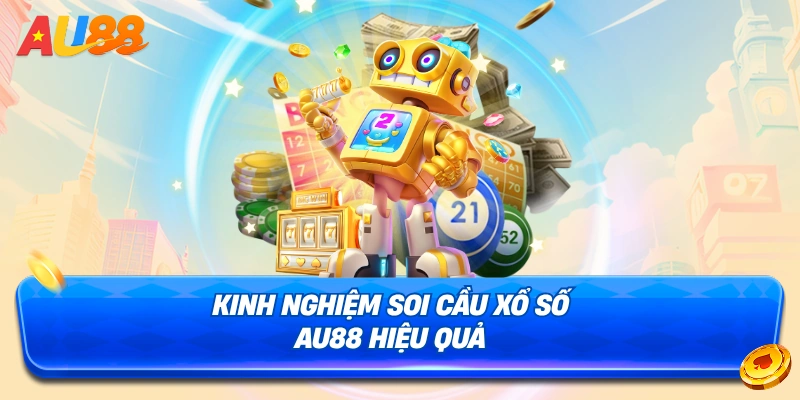 Một số kinh nghiệm soi cầu xổ số AU88