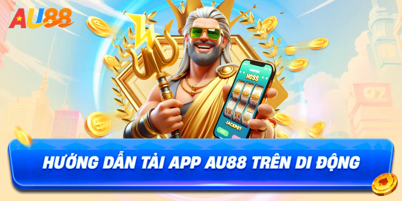 Hướng dẫn tải app au88 trên di động